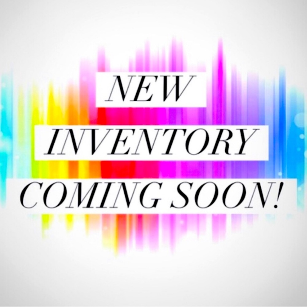 New Inventory is on the way!